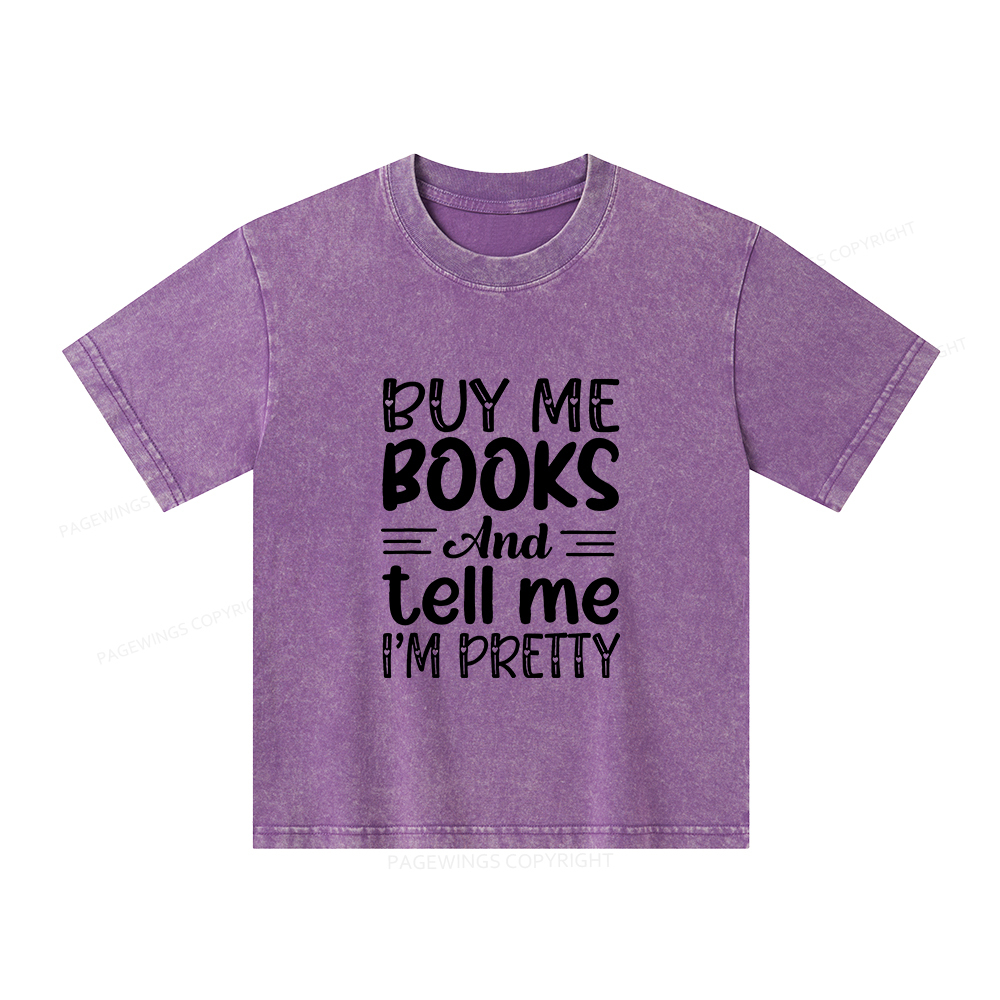 Pagewings Buy Me Books And Tell Me I'm Pretty Unisex Kids Washed T-shirt