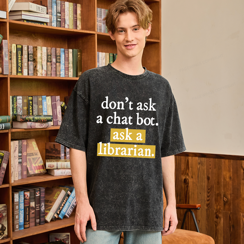 Pagewings Don't Ask a Chat Bot Ask a Librarian Unisex Washed T-shirt