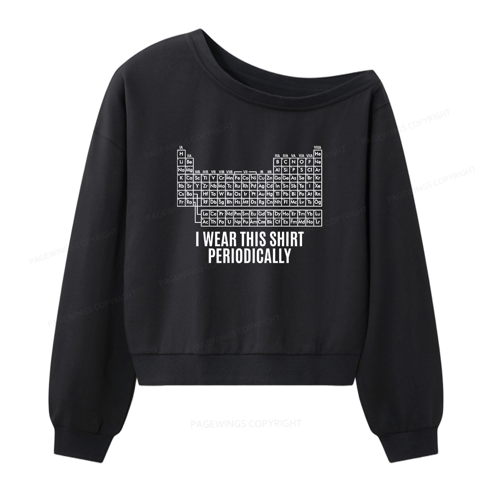 Pagewings I Wear This Shirt Periodically Women Off Shoulder Sweatshirt