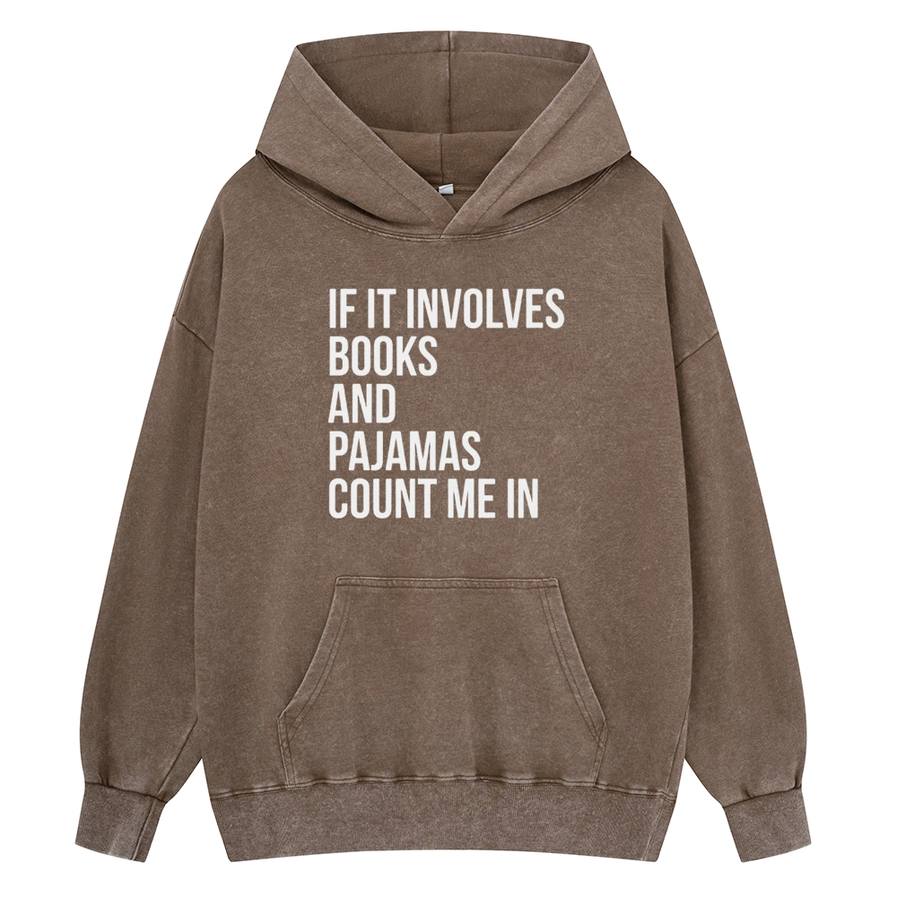 Pagewings If It Involves Books And Pajamas Count Me In Unisex Washed Hoodie