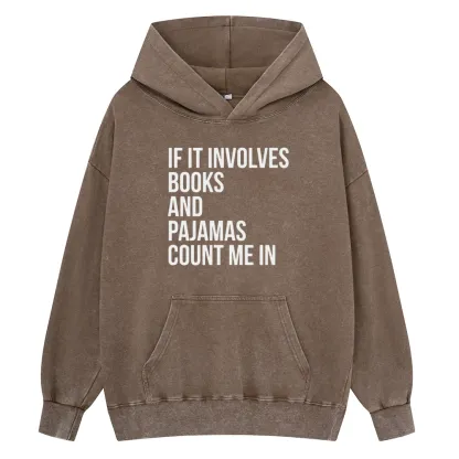 Pagewings If It Involves Books And Pajamas Count Me In Unisex Washed Hoodie