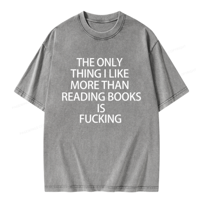 Pagewings The Only Thing I Like More Than Reading Books Is Fucking Unisex Washed T-shirt