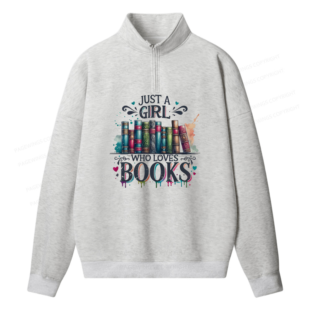 Pagewings Just A Girl Who Loves Books  Unisex Half Zip Fleece Sweatshirt 
