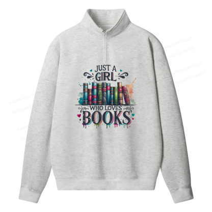 Pagewings Just A Girl Who Loves Books  Unisex Half Zip Fleece Sweatshirt 