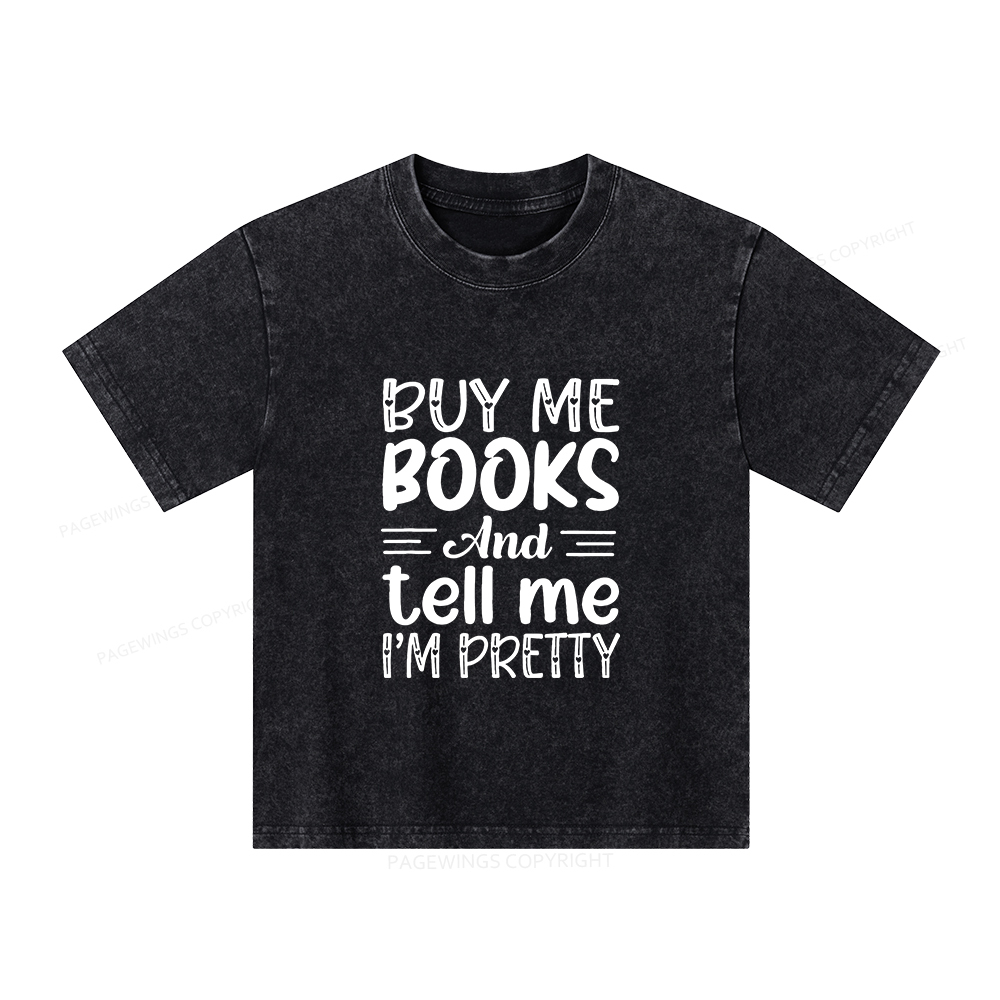 Pagewings Buy Me Books And Tell Me I'm Pretty Unisex Kids Washed T-shirt
