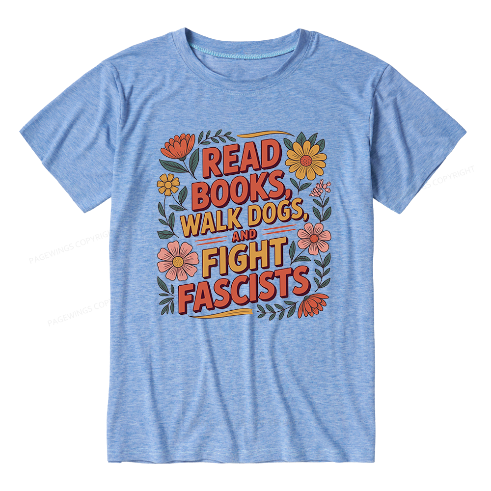 Pagewings Read Books Walk Dogs and Fight Fascists Unisex Heather T-Shirt