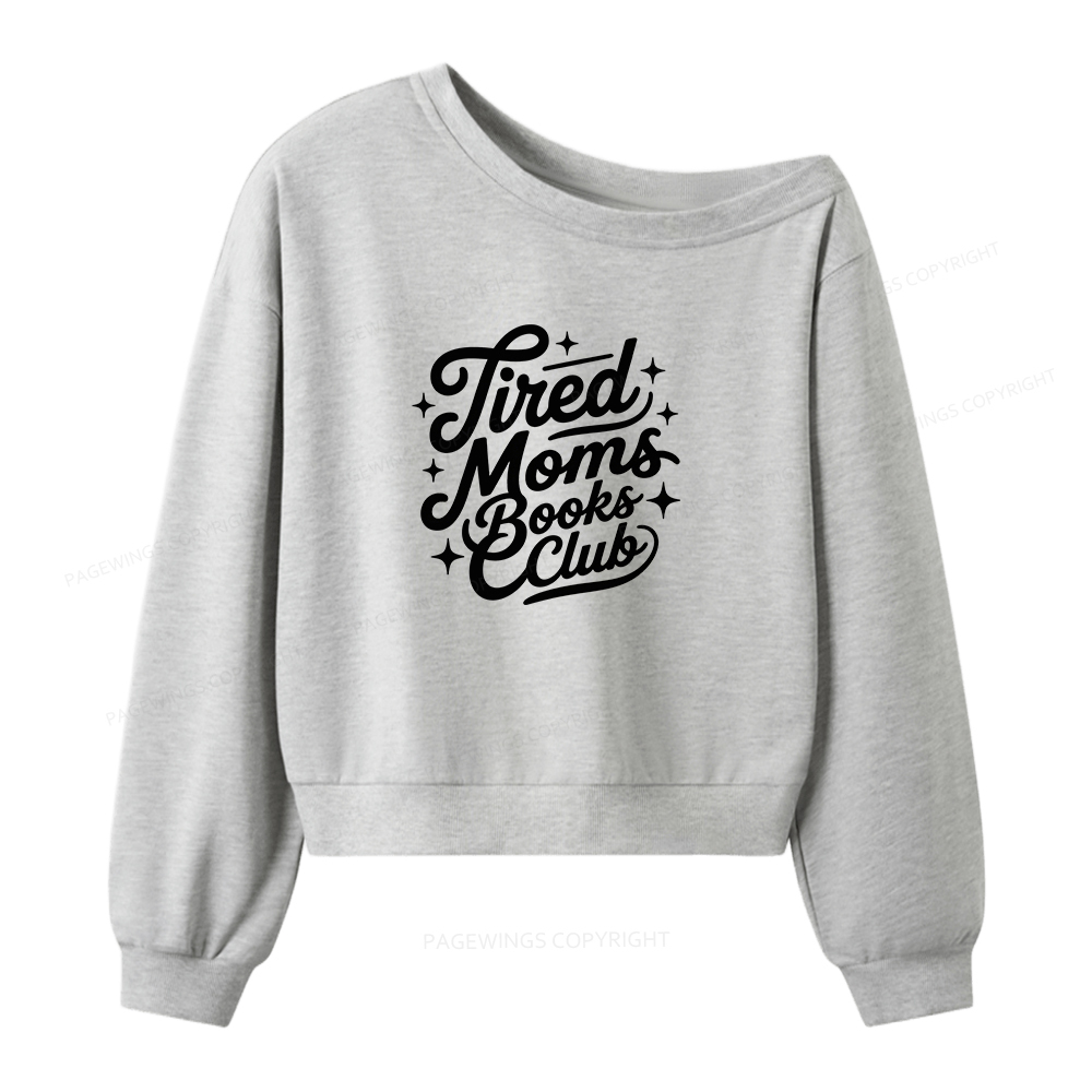 Pagewings Tired Moms Books Club Women Off Shoulder Sweatshirt