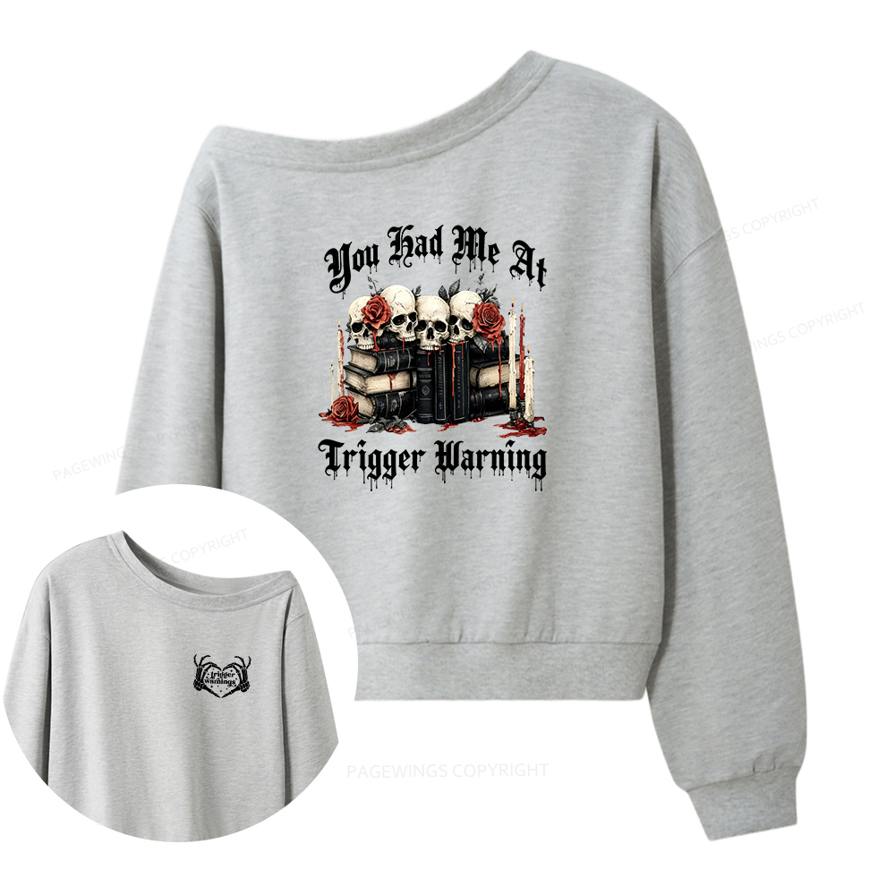 Pagewings You Had Me At Trigger Warnings Women Off Shoulder Sweatshirt