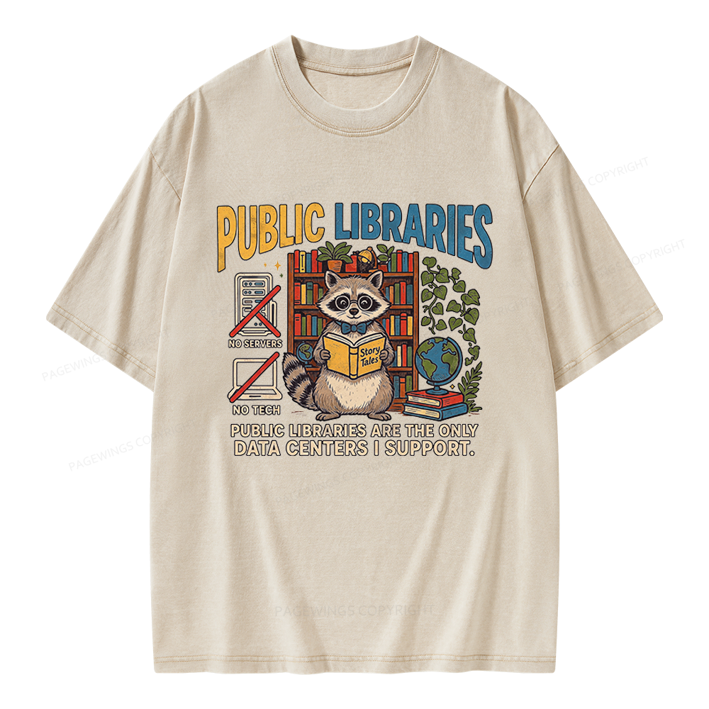 Pagewings Public Libraries Are the Only Data Centers I Support Unisex Washed T-shirt