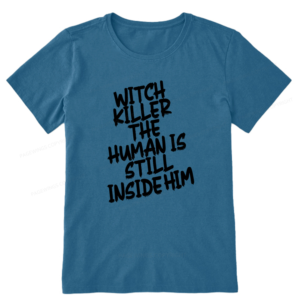 Pagewings Witch Killer The Human Is Still Inside Him Unisex Classic T-shirt