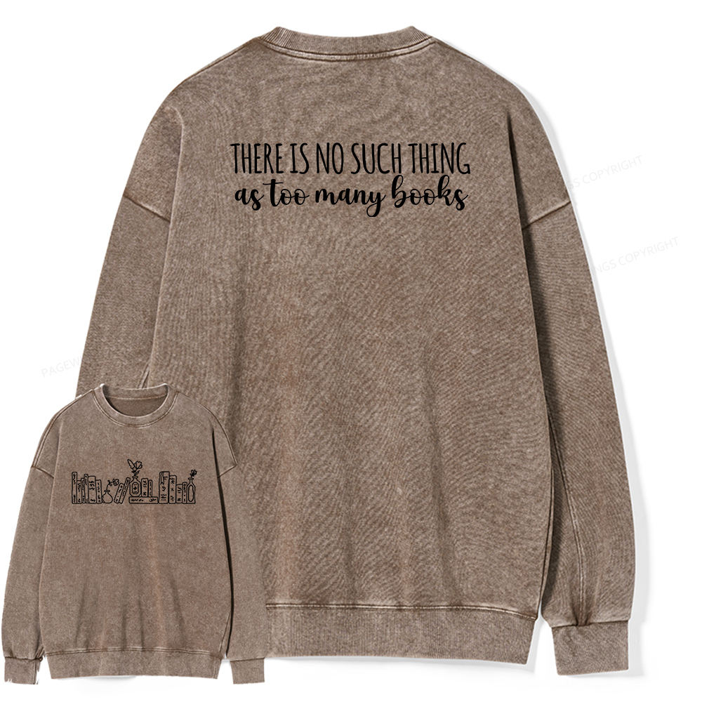 Pagewings There Is No Such Thing As Too Many Books Unisex Washed Sweatshirt