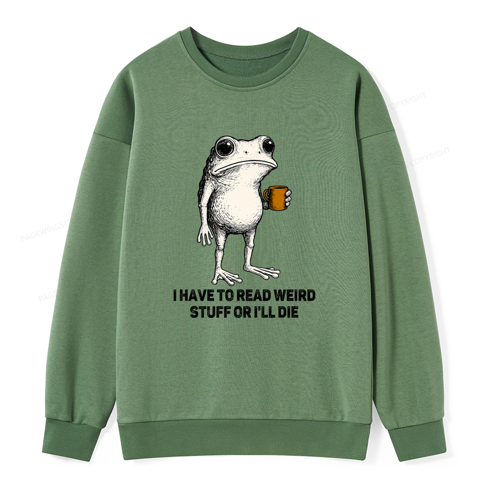 Pagewings I Have To Read Weird Stuff Or I'll Die Unisex Classic Sweatshirt