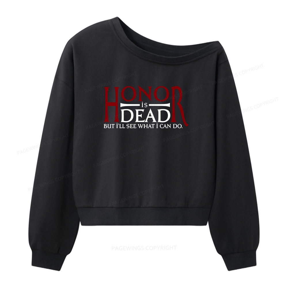 Pagewings Honor Is Dead But I’ll See What I Can Do Women Off Shoulder Sweatshirt