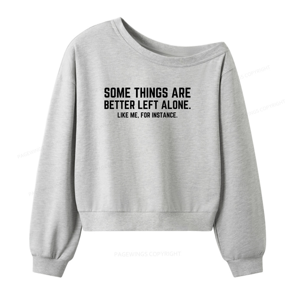 Pagewings Some Things Are Better Left Alone Women Off  Shoulder Sweatshirt