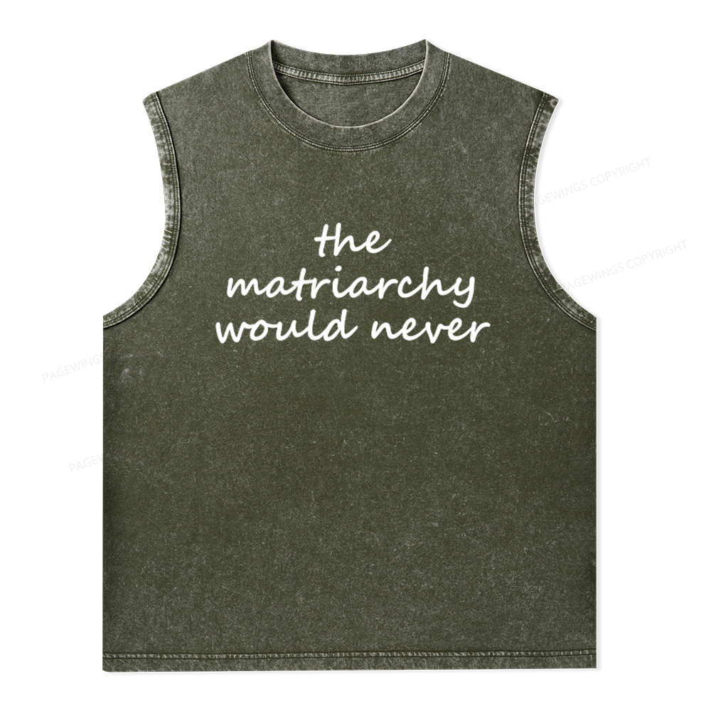 Pagewings The Matriarchy Would Never Unisex Washed Tank Top