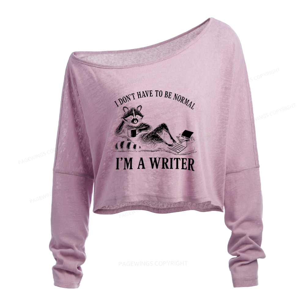 Pagewings I Don’t Have to Be Normal I’m a Writer Slouchy Long Sleeve Off Shoulder T-shirt