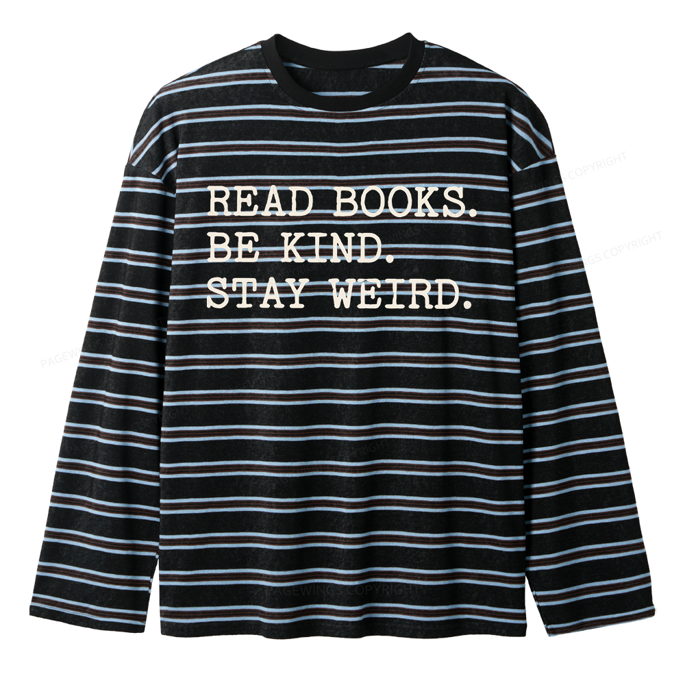 Pagewings Read Books Be Kind Stay Weird Unisex Striped Long Sleeve T-Shirt