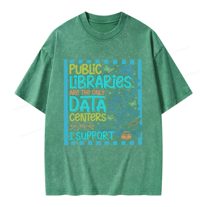 Pagewings Public Libraries are the only Data Centers I Support Unisex Washed T-shirt