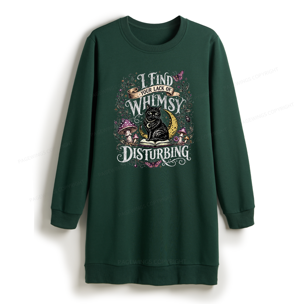 Pagewings I Find Your Lack Of Whimsy Disturbing Sweatshirt Dress