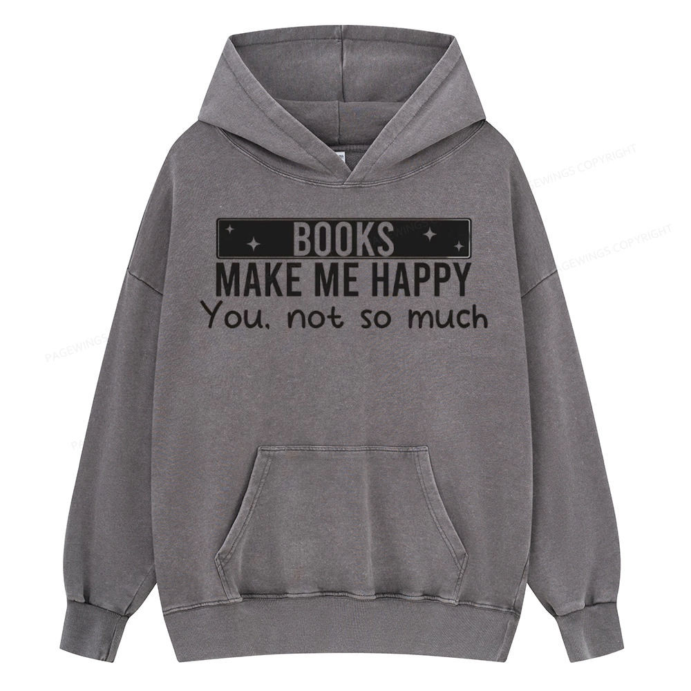 Pagewings Books Make Me Happy You Not So Much Unisex Washed Hoodie