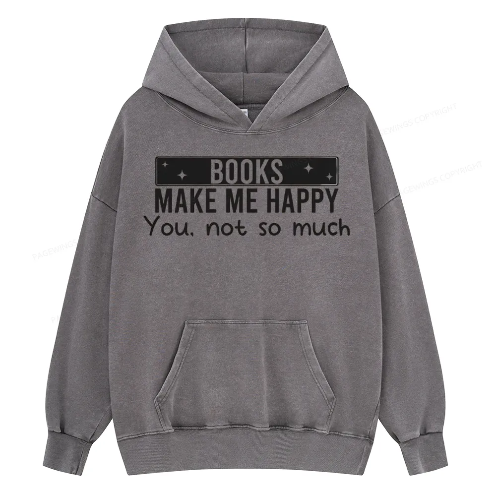 Pagewings Books Make Me Happy You Not So Much Unisex Washed Hoodie