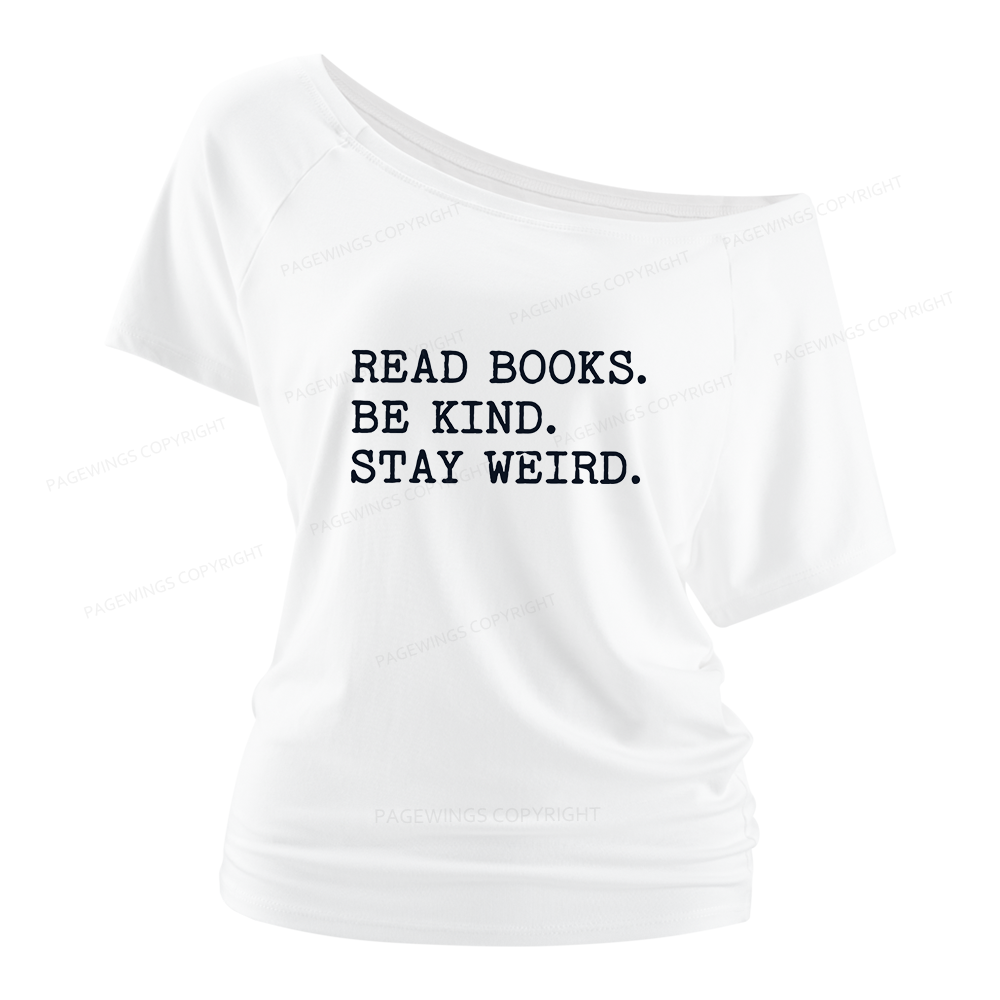 Pagewings Read Books Be Kind Stay Weird Women Off Shoulder T-shirts