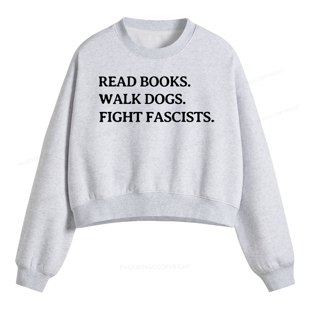 Pagewings Read Books Walk Dogs And Fight Fleece Crop Sweatshirt
