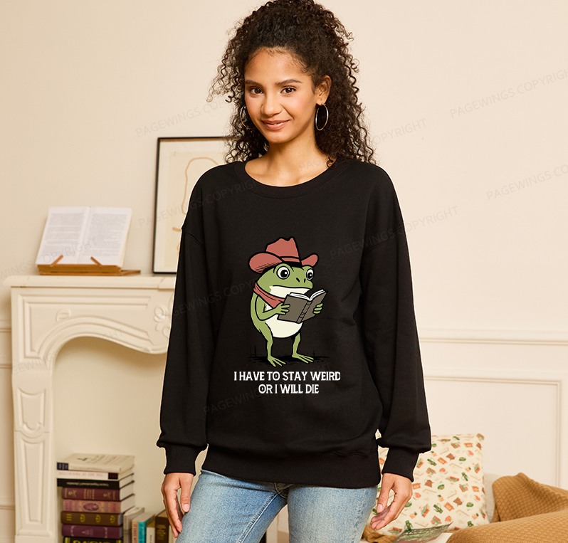 Pagewings I Have To Stay Weird  Or I Will Die Unisex Classic Sweatshirt
