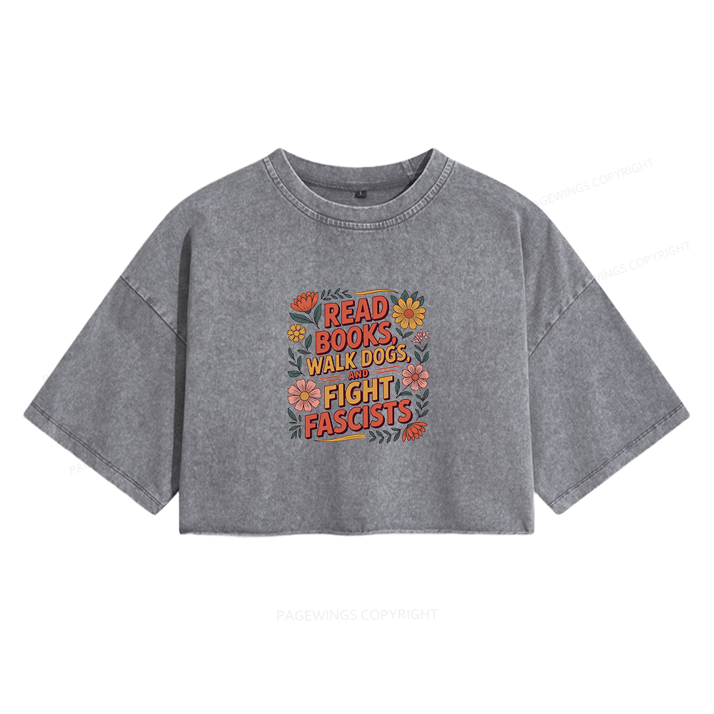 Pagewings Read Books Walk Dogs and Fight Fascists Women's Washed Cropped T-shirt
