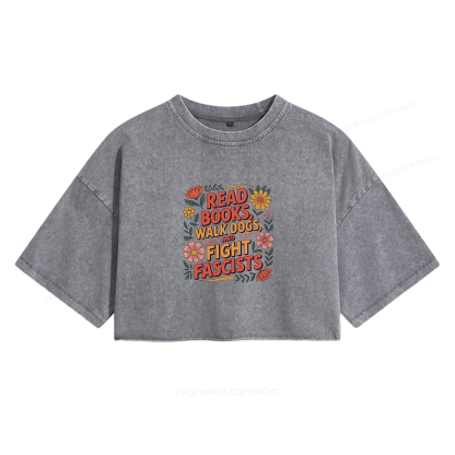 Pagewings Read Books Walk Dogs and Fight Fascists Women's Washed Cropped T-shirt