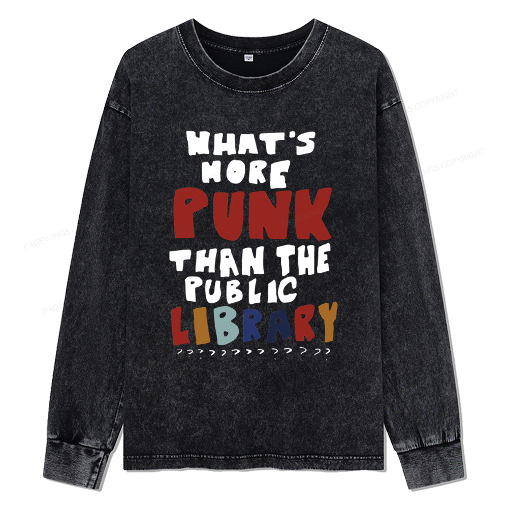 Pagewings What's More Punk Than The Public Library Unisex Washed Long Sleeve T-shirt
