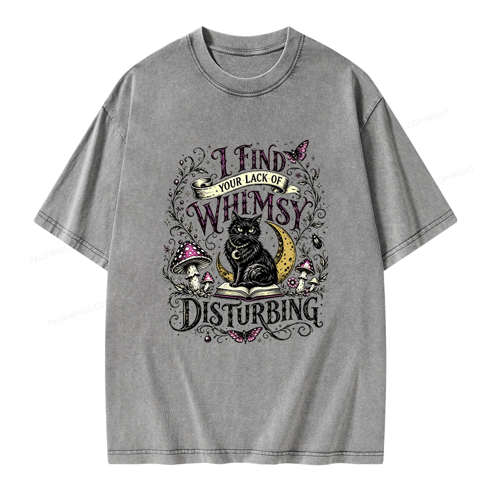 Pagewings I Find Your Lack Of Whimsy Disturbing Unisex Washed T-shirt