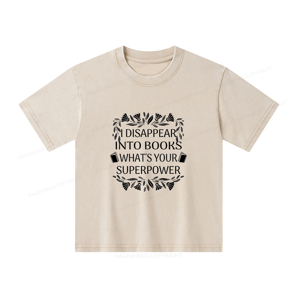 Pagewings I Disappear Into Books What's Your Superpower Unisex Kids Washed T-shirt