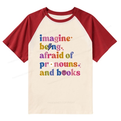 Pagewings Imagine Being Afraid Of Pronouns And Books Raglan T-shirt