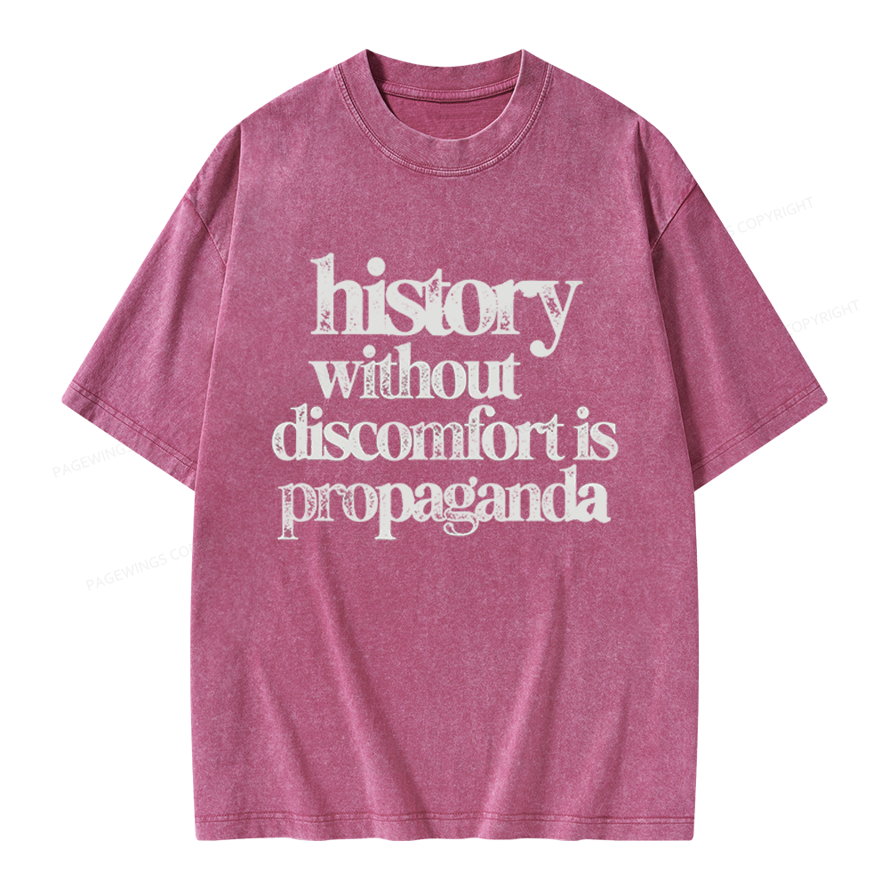 Pagewings History Without Discomfort Is Propaganda Unisex Washed T-shirt