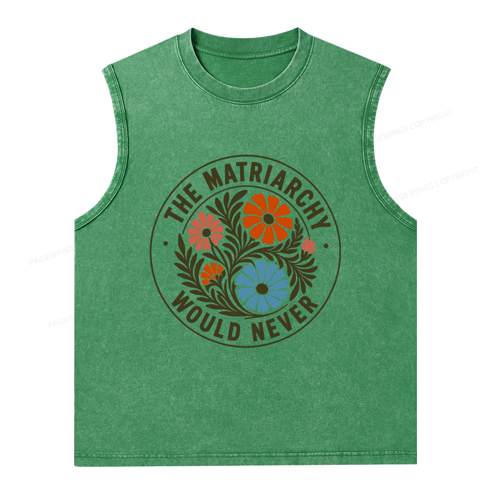 Pagewings The Matriarchy Would Never Unisex Washed Tank Top