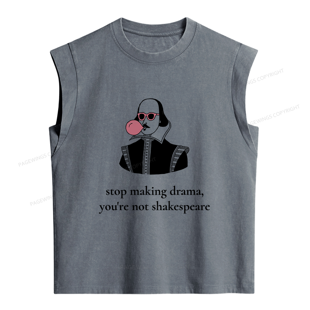 Pagewings Stop Making Drama You're Not Shakespeare Funny Women's Washed Tank Top