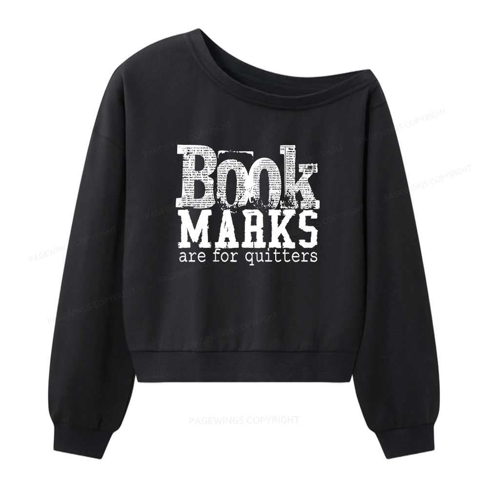Pagewings Book Marks Are For Quitters Women Off Shoulder Sweatshirt