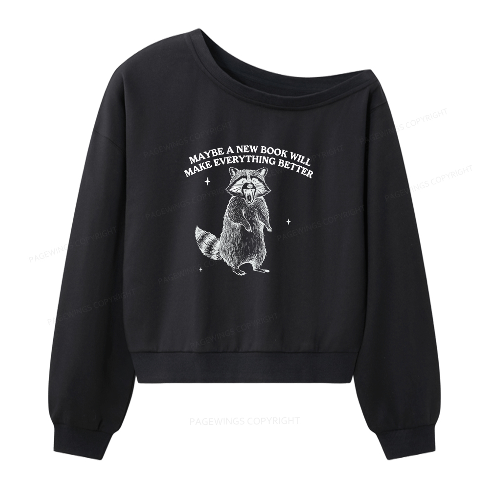 Pagewings Maybe A New Book Will Make Everything Better Women Off Shoulder Sweatshirt
