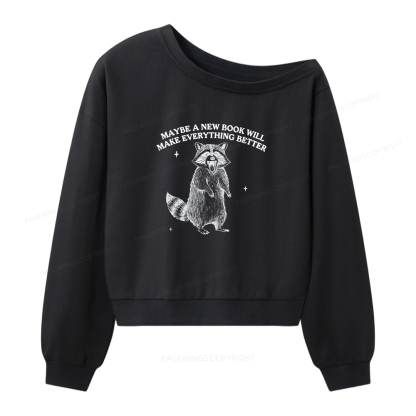 Pagewings Maybe A New Book Will Make Everything Better Women Off Shoulder Sweatshirt