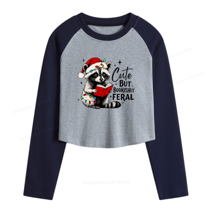 Pagewings Cute But Feral  Women Long Sleeve Crop Raglan T-shirt