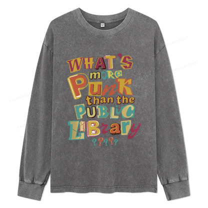 Pagewings What’s More Punk Than The Public Library Unisex Washed Long Sleeve T-shirt