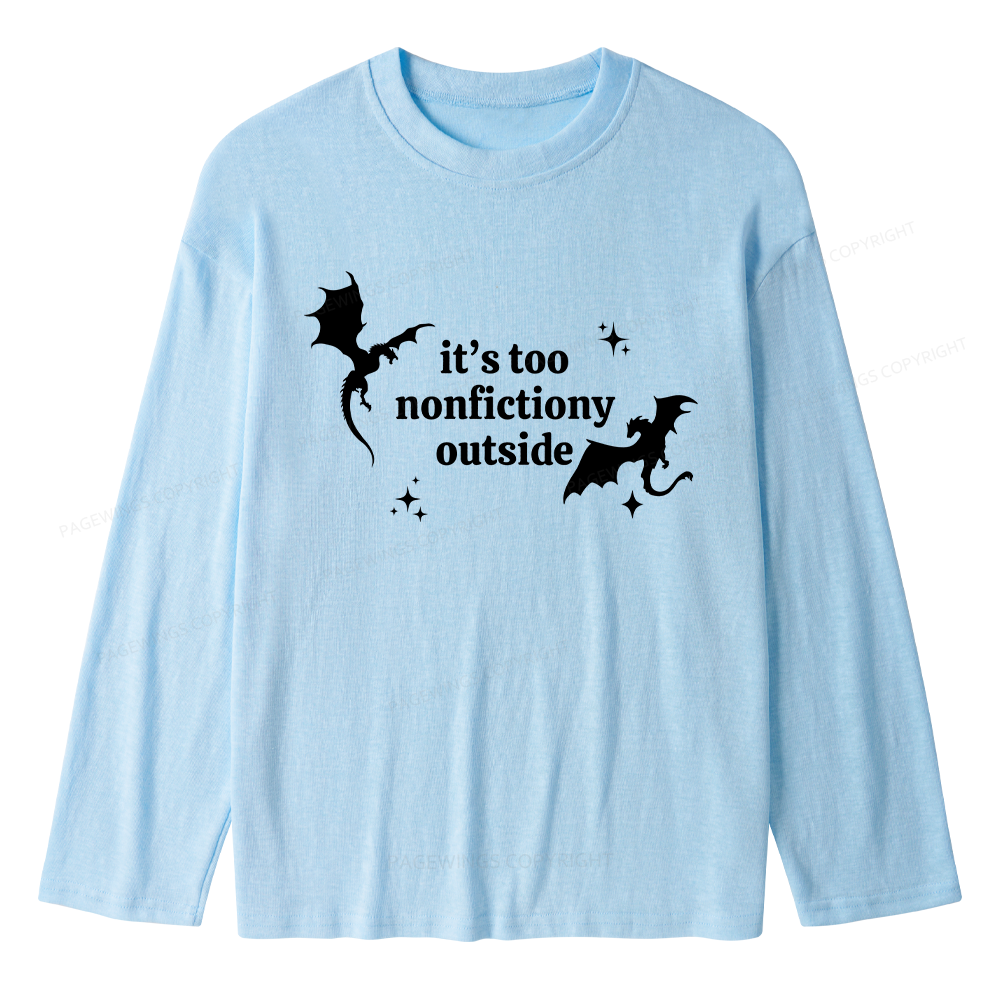 Pagewings It’s Too Nonfictiony Outside Unisex Lightweight Long Sleeve T-Shirt