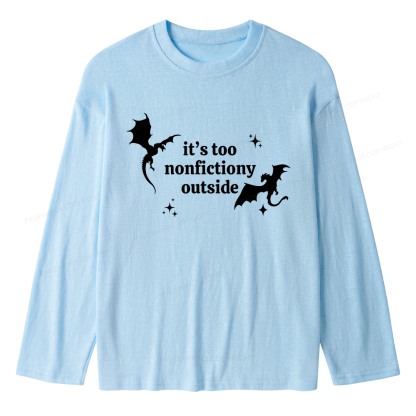Pagewings It’s Too Nonfictiony Outside Unisex Lightweight Long Sleeve T-Shirt