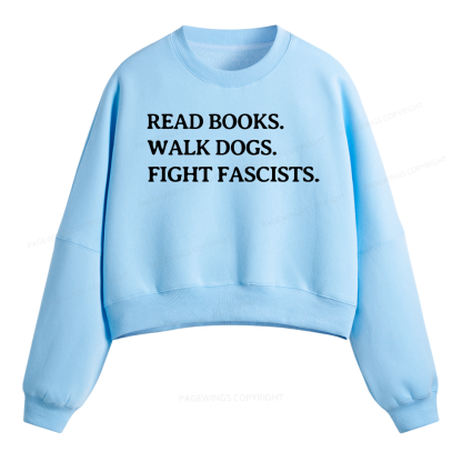 Pagewings Read Books Walk Dogs And Fight Fleece Crop Sweatshirt