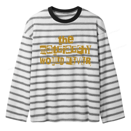 Pagewings The Matriarchy Would Never Unisex Striped Long Sleeve T-Shirt