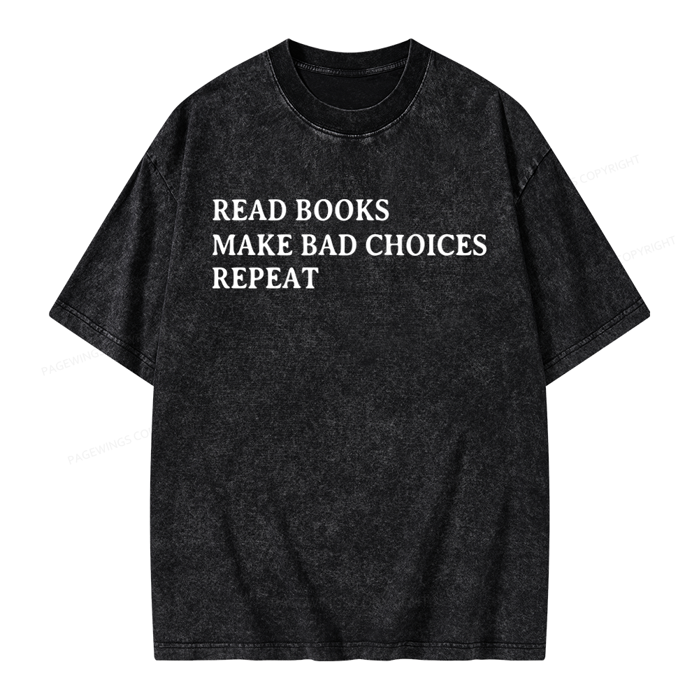 Pagewings Read Books Make Bad Choices Repeat Unisex Washed T-shirt