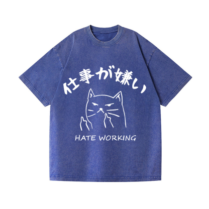 Hate Working Vintage Wash Japanese Design T-Shirt