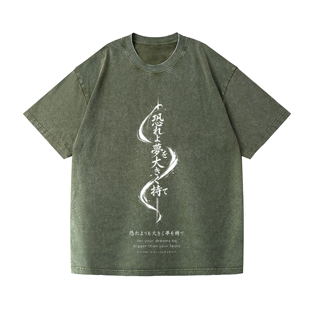 Dreams Bigger than Fears Vintage Wash Japanese Design T-Shirt