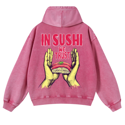 In Sushi We Trust Vintage Washed Cotton Back Art Hoodie